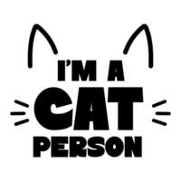 I'm a cat person. Funny design for kitten lovers. vector