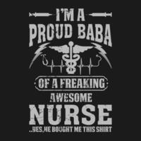 funny I'm A Proud baba Of A Freaking Awesome Nurse Shirt Nurse baba T Shirt Gift For baba vector