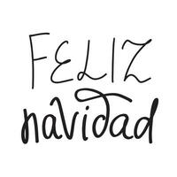 Feliz Navidad phrase hand drawn lettering. Christmas and New Year. Vector black typography isolated on white background. Modern hand drawn lettering for greeting cards, posters, t-shirts etc.