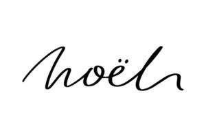 Noel phrase hand drawn lettering. Merry Christmas in French language. Vector black typography isolated on white background. Modern hand drawn lettering for greeting cards, posters, t-shirts etc.