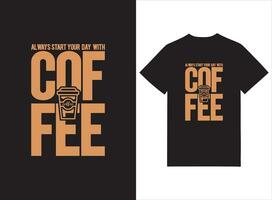 Always Start Your Day With Coffee Tshirt Design vector