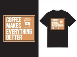 café hace todo mejor tipografía camiseta diseño vector