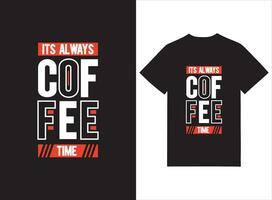 It's Always Coffee Time Tshirt Design vector