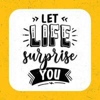 Let life surprise you inspirational quotes vector