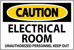 Caution Sign Electrical Room - Unauthorized Personnel Keep Out vector