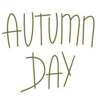 Autumn Day, saying text. Autumn handwriting text. Fall quote. Autumn short phrase composition. Vector illustration.