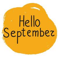 Hello September, saying text. Autumn handwriting text. Fall quote. Autumn short phrase composition. Vector illustration.