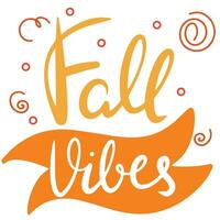 Fall vibes, saying text. Autumn handwriting text. Fall quote. Autumn short phrase composition. Vector illustration.