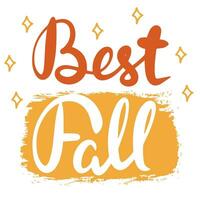 Best fall, saying text. Autumn handwriting text. Fall quote. Autumn short phrase composition. Vector illustration.