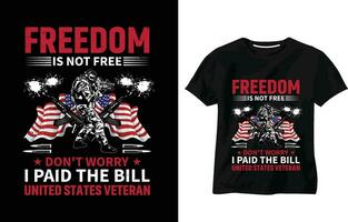libertad es no gratis yo pagado para eso camiseta, libertad camiseta diseño, independencia día Clásico camiseta, pistola, águila, 4to julio, nosotros bandera, ejército, unido estados veterano, militar, veterano tipografía diseño vector