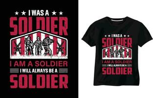 yo estaba un soldado yo a.m un soldado yo será siempre ser un soldado camiseta diseño, gracioso militar, armado, silueta, orgullo, defensor, nosotros ejército, soldado, pistola, patriótico, veterano camiseta diseño vector