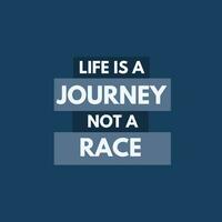 Life is a Journey not a race Inspirational quote vector