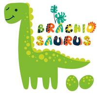 A cartoon brachiosaurus with a signed view. Cute children's bright illustration on a white background for printing on postcards. Lettering dino font and elements of the tropics vector