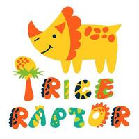 A cartoon tricerator with a signed view. Cute children's bright illustration on a white background for printing on postcards. Lettering dino font and elements of the tropics vector