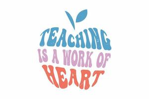 Teaching is a Work of Heart Typography T shirt design vector