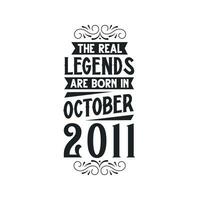 Born in October 2011 Retro Vintage Birthday, real legend are born in October 2011 vector