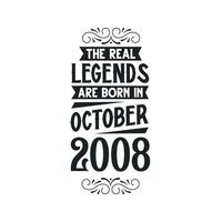 Born in October 2008 Retro Vintage Birthday, real legend are born in October 2008 vector