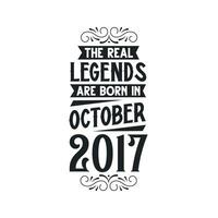 Born in October 2017 Retro Vintage Birthday, real legend are born in October 2017 vector