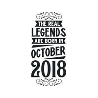 Born in October 2018 Retro Vintage Birthday, real legend are born in October 2018 vector