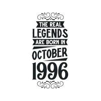 Born in October 1996 Retro Vintage Birthday, real legend are born in October 1996 vector