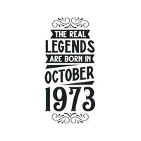 Born in October 1973 Retro Vintage Birthday, real legend are born in October 1973 vector