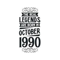 Born in October 1990 Retro Vintage Birthday, real legend are born in October 1990 vector