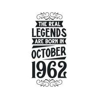 Born in October 1962 Retro Vintage Birthday, real legend are born in October 1962 vector