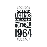 Born in October 1964 Retro Vintage Birthday, real legend are born in October 1964 vector