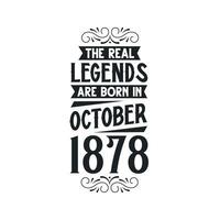 Born in October 1878 Retro Vintage Birthday, real legend are born in October 1878 vector