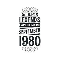 Born in September 1980 Retro Vintage Birthday, real legend are born in September 1980 vector