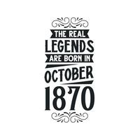 Born in October 1870 Retro Vintage Birthday, real legend are born in October 1870 vector