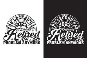 The Legend Has Officially Retired Not My Problem Anymore - Retirement EPS Design vector