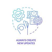 Always create new updates blue gradient concept icon. Web development. Release management optimization tip abstract idea thin line illustration. Isolated outline drawing vector