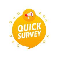 Quick survey Announcement Megaphone Label. Loudspeaker speech bubble. vector