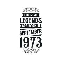 Born in September 1973 Retro Vintage Birthday, real legend are born in September 1973 vector