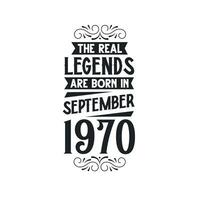 Born in September 1970 Retro Vintage Birthday, real legend are born in September 1970 vector