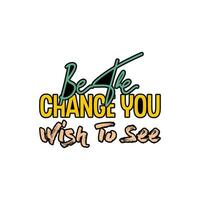 Be the change Typography lettering vector design