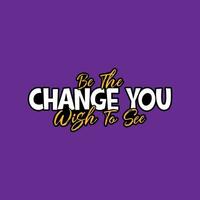 Be the change Typography lettering vector design