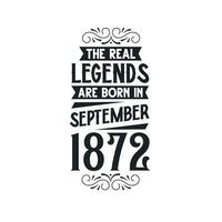 Born in September 1872 Retro Vintage Birthday, real legend are born in September 1872 vector