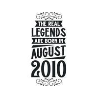 Born in August 2010 Retro Vintage Birthday, real legend are born in August 2010 vector