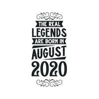 Born in August 2020 Retro Vintage Birthday, real legend are born in August 2020 vector