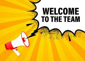 Welcome to the team megaphone yellow banner in 3D style on white background. Vector illustration.