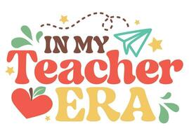 In my Teacher Era vector illustration. In my Testing Era.  School's Out For Summer typography