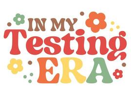 In my Testing Era vector illustration. In my Teaching Era.  School's Out For Summer typography
