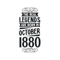 Born in October 1880 Retro Vintage Birthday, real legend are born in October 1880 vector