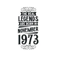 nacido en noviembre 1973 retro Clásico cumpleaños, real leyenda son nacido en noviembre 1973 vector