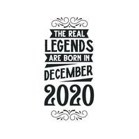 Born in December 2020 Retro Vintage Birthday, real legend are born in December 2020 vector