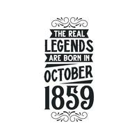 Born in October 1859 Retro Vintage Birthday, real legend are born in October 1859 vector