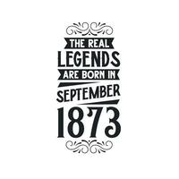 Born in September 1873 Retro Vintage Birthday, real legend are born in September 1873 vector