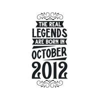 Born in October 2012 Retro Vintage Birthday, real legend are born in October 2012 vector